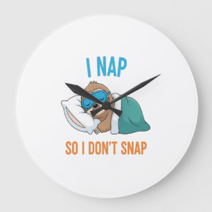 I Nap so I Don't Snap Funny Sloth Large Clock