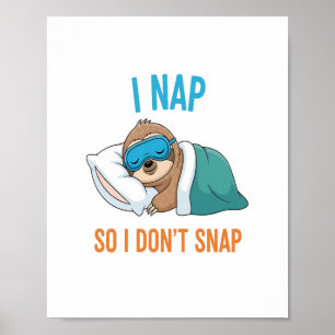 I Nap so I Don't Snap Funny Sloth Poster