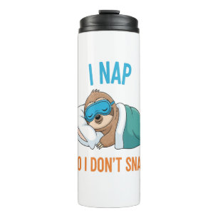 I Nap so I Don't Snap Funny Sloth Thermal Tumbler