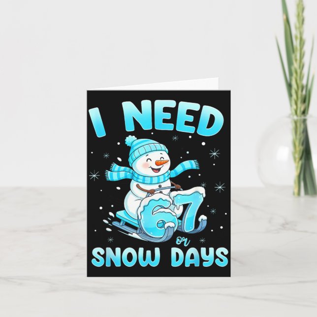 I Need 6 7 Snow Days Christmas Snowman Teacher Stu Card (Front)
