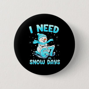 I Need 6 7 Snow Days Christmas Snowman Teacher Stu Cm Round Badge