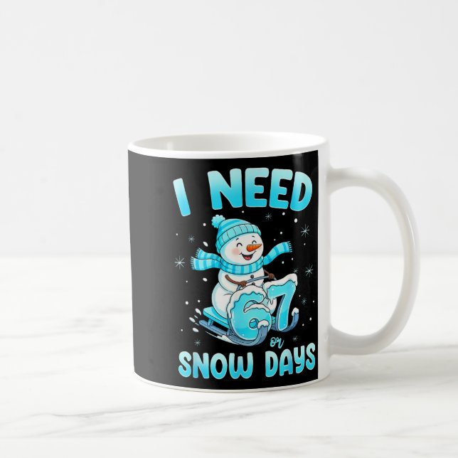 I Need 6 7 Snow Days Christmas Snowman Teacher Stu Coffee Mug (Right)