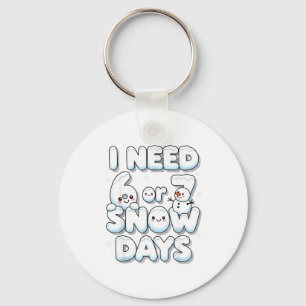I Need 6 7 Snow Days Funny 67 Teacher Winter Schoo Key Ring