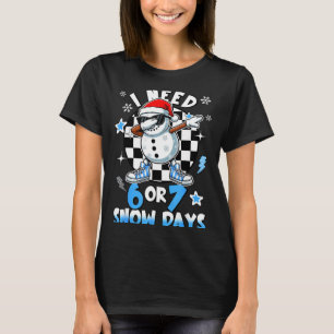 I Need 6 7 Snow Days Funny Snowman Dabbing Snowy D T-Shirt