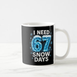 I Need 6 7 Snow Days Funny Snowy Day Gen Alpha Sla Coffee Mug