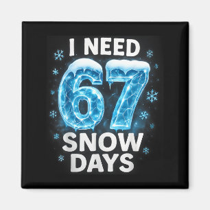 I Need 6 7 Snow Days Funny Snowy Day Gen Alpha Sla Magnet