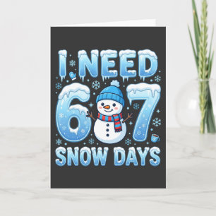 I Need 6 or 7 Snow Days Funny Winter Teacher Card