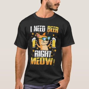 I Need A Beer Right Now Cat For Women T-Shirt