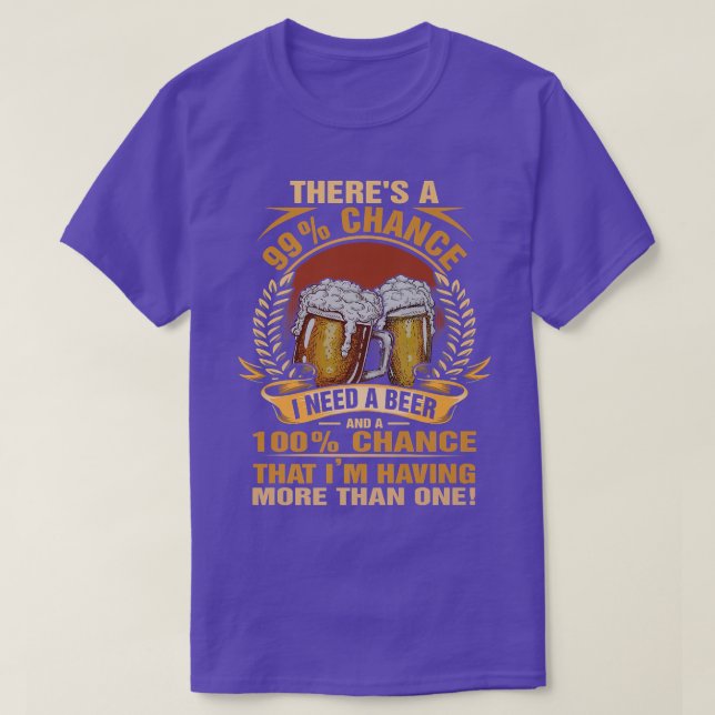 I Need A Beer That I'm Having More Than One 4853 T-Shirt (Design Front)