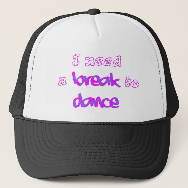 I need a break to dance hat (Front)