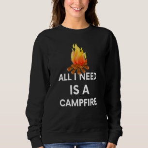 I Need A Campfire All Sweatshirt
