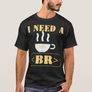 I Need a Coffee Break Funny HTML Coding  T-Shirt