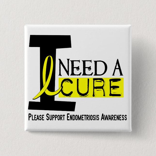 I Need A Cure 1 Endometriosis 15 Cm Square Badge (Front)