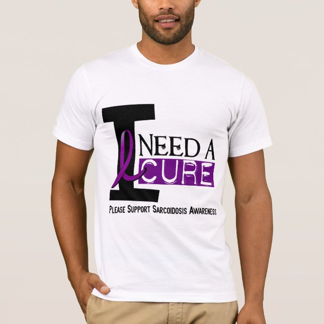 I NEED A CURE 1 SARCOIDOSIS T-Shirts (Front)