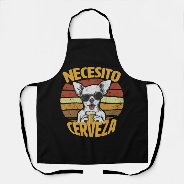 I NEED A CUTE CHIHUAHUA BEER APRON (Front)