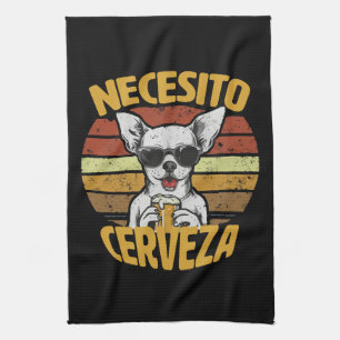 I NEED A CUTE CHIHUAHUA BEER TEA TOWEL