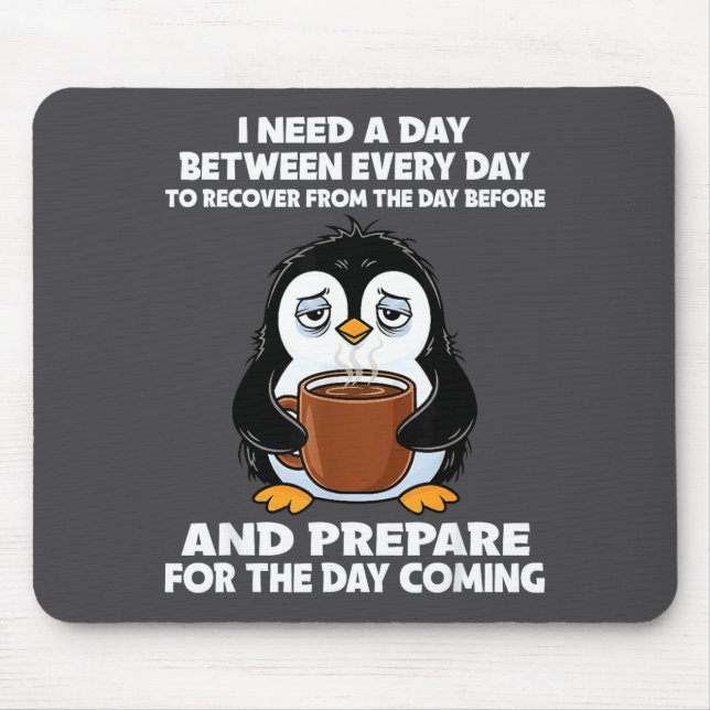 I Need A Day Between Every Day Recover From The Da Mouse Pad (Front)