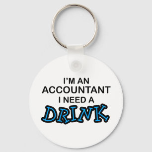 I Need a Drink - Accountant Key Ring