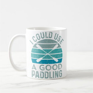 I Need A Good Paddling Funny Kayak Kayaking Coffee Mug