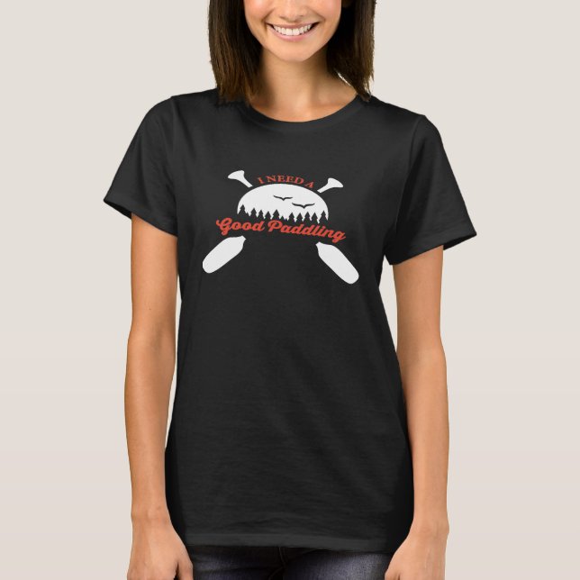 I Need a Good Paddling Rowing Premium T-Shirt (Front)