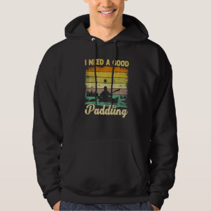 I Need A Good Paddling Vintage Retro Canoe Kayakin Hoodie