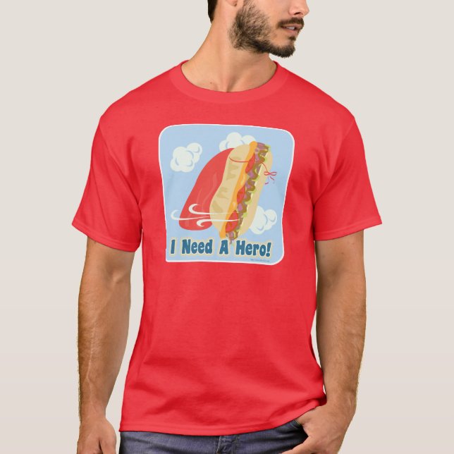 I Need A Hero Fun Sandwich Toon Motto T-Shirt (Front)