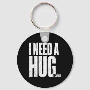 I Need A Hug E Garage Funny Mechanic Vintage Humou Key Ring