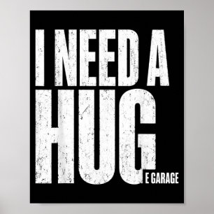 I Need A Hug E Garage Funny Mechanic Vintage Humou Poster