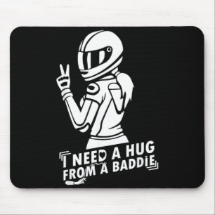 I Need A Hug from A Bad Baddie Mouse Pad