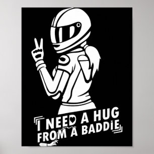 I Need A Hug from A Bad Baddie Poster