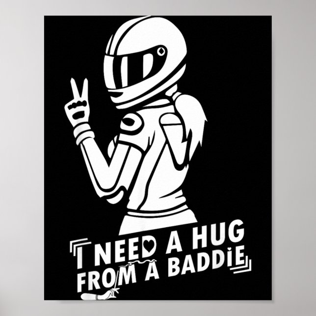 I Need A Hug from A Bad Baddie Poster (Front)