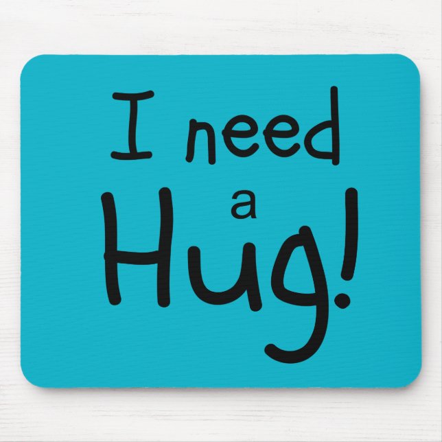 I Need a Hug!  Minimalist Art Mouse Pad (Front)