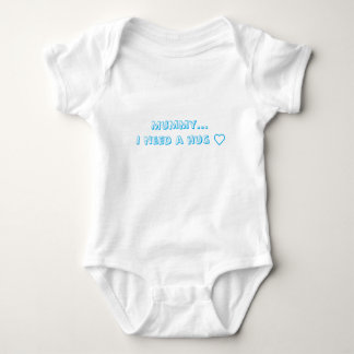 I need a hug! T-Shirt Baby Bodysuit