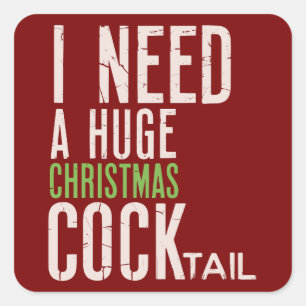 I Need a Huge Christmas COCKtail Funny Christmas Square Sticker