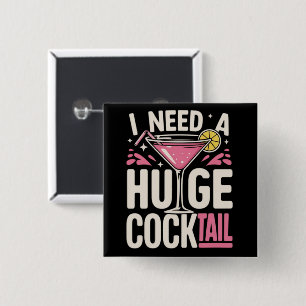 I Need a Huge Cocktail Adult Joke Funny Drinking 15 Cm Square Badge