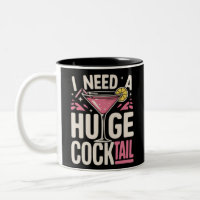 I Need a Huge Cocktail Adult Joke Funny Drinking