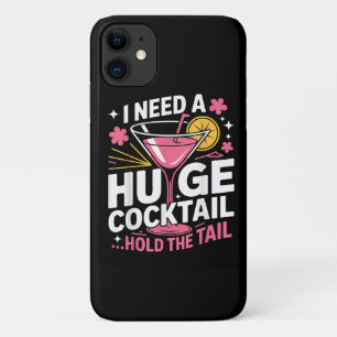 I Need A Huge Cocktail Funny iPhone 11 Case