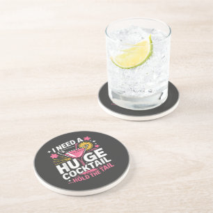 I Need A Huge Cocktail Funny Coaster