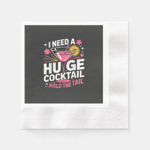 I Need A Huge Cocktail Funny Napkin