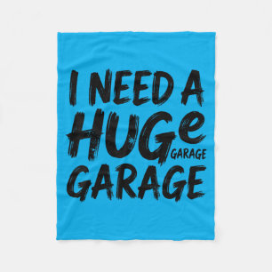 I Need A Huge Garage Funny Car Mechanic Fleece Blanket