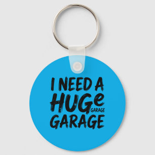 I Need A Huge Garage Funny Car Mechanic Key Ring