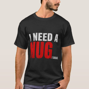 I Need A Huge Garage Funny Mechanic Car Enthusiast T-Shirt