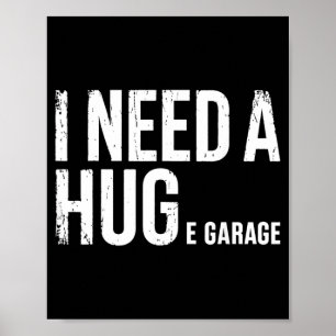 I Need A Huge Garage Mechanic Humour Car Funny Poster
