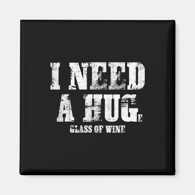 I Need A Huge Gl Of Wine Drinking  Magnet (Front)