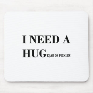 I Need A Huge Jar Of Pickles Funny Pickle Lover Sa Mouse Pad