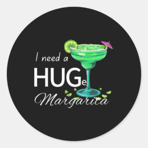 I Need A Huge Margarita Cinco De Mayo Party  Classic Round Sticker