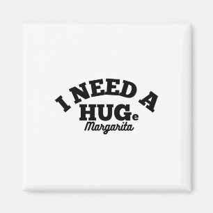 I Need A Huge Margarita Funny Cinco De Mayo  Magnet