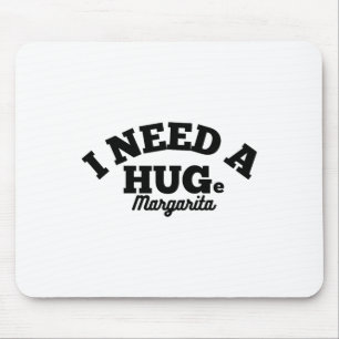 I Need A Huge Margarita Funny Cinco De Mayo  Mouse Pad