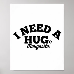 I Need A Huge Margarita Funny Cinco De Mayo Poster