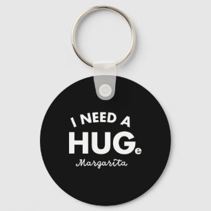 I Need A Huge Margarita Shirt Funny Cinco De Mayo Key Ring